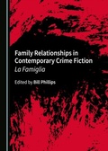 Cover: Family Relationships in Contemporary Crime Fiction - Cambridge Scholars Publishing