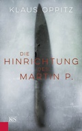 Cover: Die Hinrichtung des Martin P. - Kremayr & Scheriau