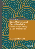 Cover: Kings, Usurpers, and Concubines in the 'Chronicles of the Kings of Man and the Isles' - Palgrave Pivot