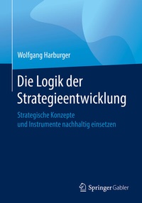 Abbildung von: Die Logik der Strategieentwicklung - Springer Gabler