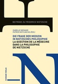 Cover: Die Frage der Medizin in Nietzsches Philosophie / La question de la m&eacute;decine dans la philosophie de Nietzsche - Schwabe Verlagsgruppe AG Schwabe Verlag