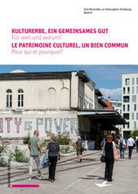 Abbildung von: Kulturerbe, ein gemeinsames Gut / Le patrimoine culturel, un bien commun - Schwabe Verlagsgruppe AG Schwabe Verlag