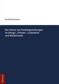 Abbildung von: Der Schutz von Produktgestaltungen im Design-, Urheber-, Lauterkeits- und Markenrecht - Tectum Wissenschaftsverlag