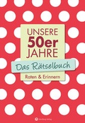 Cover: Unsere 50er Jahre - Das R&auml;tselbuch - Wartberg