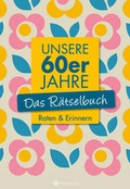 Cover: Unsere 60er Jahre - Das R&auml;tselbuch - Wartberg