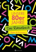 Cover: Unsere 80er Jahre - Das R&auml;tselbuch - Wartberg