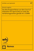 Bild: Das Berufungsverfahren vor dem Court of Arbitration for Sport (CAS) im Lichte der Verfahrensgarantien gem&auml;&szlig; Art. 6 EMRK - Nomos