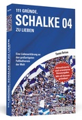 Cover: 111 Gr&uuml;nde, Schalke 04 zu lieben - Erweiterte Neuausgabe mit 11 Bonusgr&uuml;nden! - Schwarzkopf & Schwarzkopf