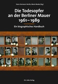 Cover: Die Todesopfer an der Berliner Mauer 1961-1989 - Christoph Links Verlag