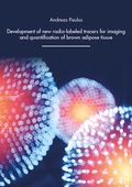 Cover: Development of new radio-labeled traces fpr imaging and quantification of brown adipose tissue - Verlag G&uuml;nter Mainz