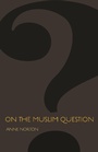 Cover: On the Muslim Question - Princeton University Press