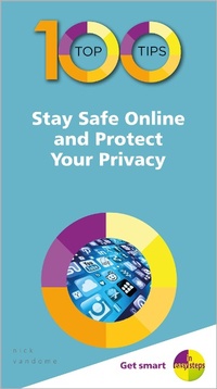 Abbildung von: 100 Top Tips - Stay Safe Online and Protect Your Privacy - In Easy Steps Limited