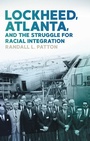 Cover: Lockheed, Atlanta, and the Struggle for Racial Integration - University of Georgia Press