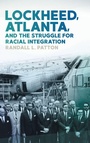 Cover: Lockheed, Atlanta, and the Struggle for Racial Integration - University of Georgia Press
