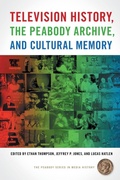 Cover: Television History, the Peabody Archive, and Cultural Memory - University of Georgia Press