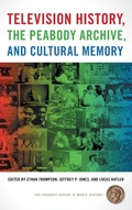 Cover: Television History, the Peabody Archive, and Cultural Memory - University of Georgia Press