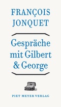 Cover: Gespr&auml;che mit Gilbert & George - Piet Meyer Verlag