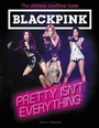 Cover: BLACKPINK: Pretty Isn't Everything (The Ultimate Unofficial Guide) - HarperCollins