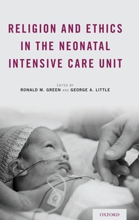 Enlarge image Cover: Religion and Ethics in the Neonatal Intensive Care Unit - Oxford University Press Inc