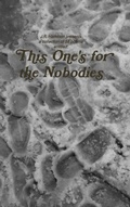 Cover: This One's for the Nobodies - Lulu.com
