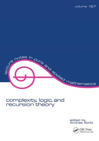 Enlarge image Cover: Complexity, Logic, and Recursion Theory - CRC Press