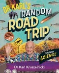 Cover: Dr Karl's Random Road Trip Through Science - ABC Books