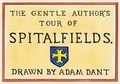 Cover: The Gentle Author's Tour Of Spitalfields - Spitalfields Life Books