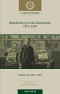Cover: British Envoys to the Kaiserreich, 1871-1897: Volume 2, 1884-1897 - Cambridge University Press