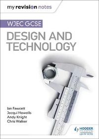 Enlarge image Cover: My Revision Notes: WJEC GCSE Design and Technology - Hodder Education