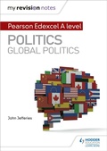 Cover: My Revision Notes: Pearson Edexcel A-level Politics: Global Politics - Hodder Education
