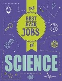 Enlarge image Cover: The Best Ever Jobs In: Science - Wayland