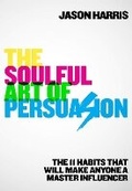 Cover: The Soulful Art of Persuasion - Nicholas Brealey Publishing