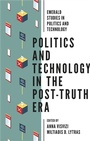 Cover: Politics and Technology in the Post-Truth Era - Emerald Publishing Limited