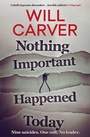Cover: Nothing Important Happened Today - Orenda Books