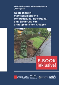 Abbildung von: Geotechnisch-markscheiderische Untersuchung, Bewertung und Sanierung von altbergbaulichen Anlagen - Empfehlungen des Arbeitskreises Altbergbau - Ernst & Sohn