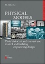 Cover: PHYSICAL MODELS - Their historical and current use in civil and building engineering design - Ernst & Sohn