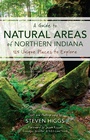 Cover: A Guide to Natural Areas of Northern Indiana - Indiana University Press