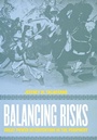 Cover: Balancing Risks - Cornell University Press