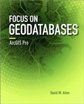 Cover: Focus on Geodatabases in ArcGIS Pro - Esri Press