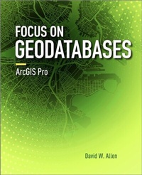 Enlarge image Cover: Focus on Geodatabases in ArcGIS Pro - Esri Press