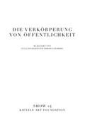Cover: Die Verk&ouml;rperung von &Ouml;ffentlichkeit - Kienzle Art Foundation