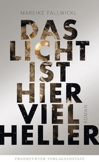 Abbildung von: Das Licht ist hier viel heller - Frankfurter Verlagsanstalt