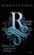Cover: Victorian Rebels - Mein Ende und mein Anfang - LYX