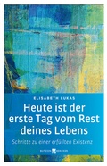 Cover: Heute ist der erste Tag vom Rest deines Lebens - Butzon & Bercker