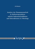 Cover: Analyse der Zusammenarbeit in Softwareprojekten mittels Informationsfl&uuml;ssen und Interaktionen in Meetings - Logos Berlin