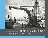 Abbildung von: Der Hamburger Hafen um 1900. Ein historischer Rundgang - Dölling und Galitz