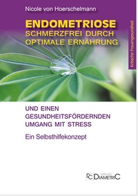 Abbildung von: Endometriose: Schmerzfrei durch optimale Ernährung und einen gesundheitsfördernden Umgang mit Stress - Diametric