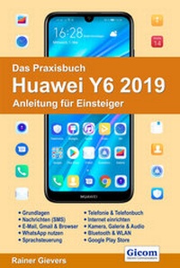 Abbildung von: Das Praxisbuch Huawei Y6 2019 - Anleitung für Einsteiger - Gievers, Rainer