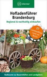 Abbildung von: Hofladenführer Brandenburg - Regional & nachhaltig einkaufen - via reise