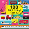 Cover: 100 First Things That Go - DK Children